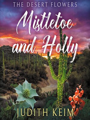 cover image of The Desert Flowers--Mistletoe and Holly